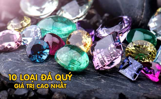 Danh sách 10 loại đá quý có giá trị cao nhất hiện nay