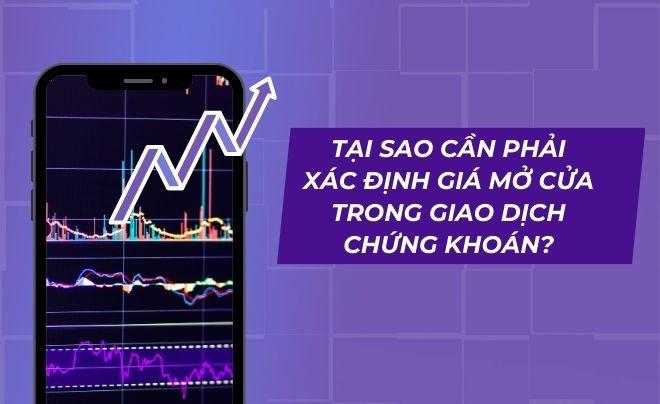 Giá mở cửa trong giao dịch chứng khoán mang nhiều ý nghĩa quan trọng