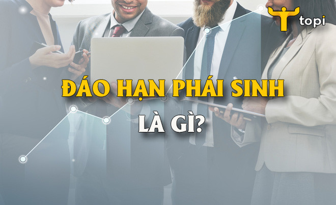 Khái niệm về đáo hạn phái sinh