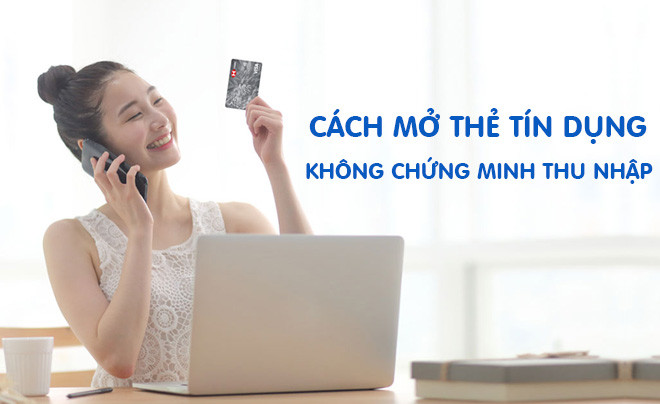 Lợi ích của việc mở thẻ tín dụng linh hoạt không cần chứng minh tài chính