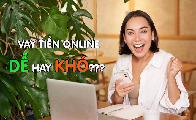 Người vay đáp ứng đủ điều kiện sẽ dễ dàng được duyệt khoản vay tiền online