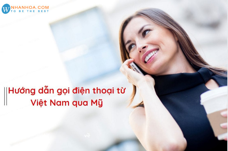 Cách gọi điện thoại quốc tế đến Hoa Kỳ