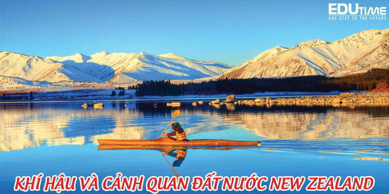 Cảnh quan thiên nhiên đa dạng và khí hậu ôn hòa tại New Zealand