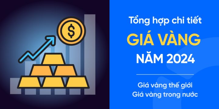 Tổng quan giá vàng các tháng năm 2024 và xu hướng biến động